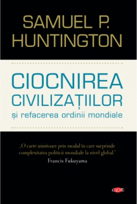 Ciocnirea civilizatiilor si refacerea ordinii mondiale