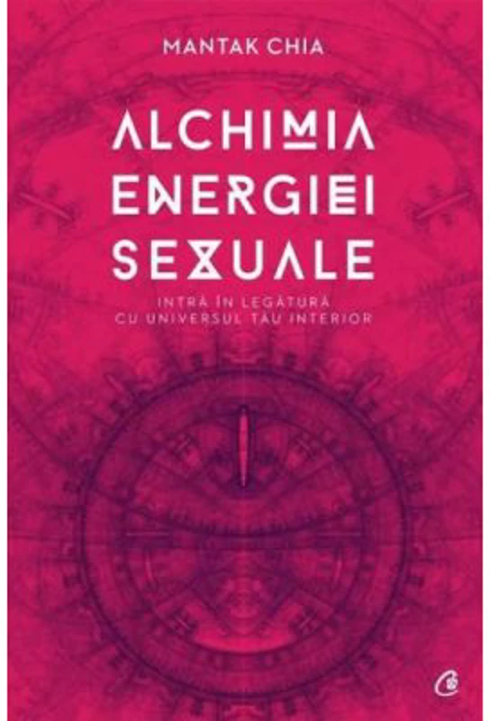 Alchimia energiei sexuale. Intra in legatura cu universul tau interior - Mantak Chia