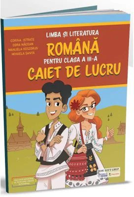 Limba si literatura romana pentru clasa a 3-a. Caiet de lucru - Corina Istrate