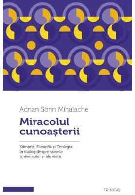 Miracolul cunoasterii - Arhid. Adrian Sorin Mihalache