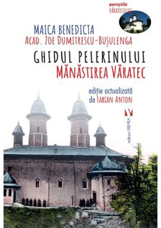 Ghidul Pelerinului. Manastirea Varatec - Zoe Dumitrescu-Busulenga