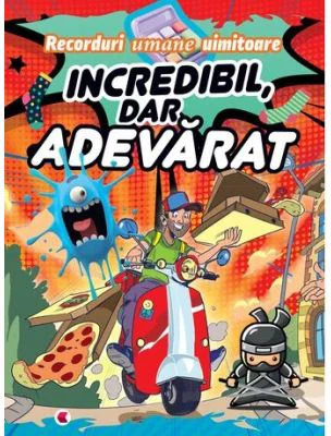Incredibil, dar adevarat