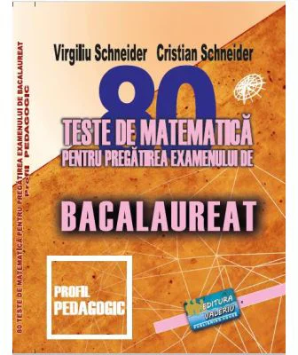 Bacalaureat. 80 teste de matematica profil pedagogic - Virgiliu Schneider