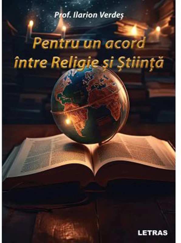 Pentru un acord intre Religie si Stiinta - Prof. Ilarion Verdes