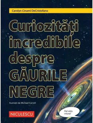 Curiozitati incredibile despre GAURILE NEGRE - Carolyn Cinami DeCristofano, Michael Carroll