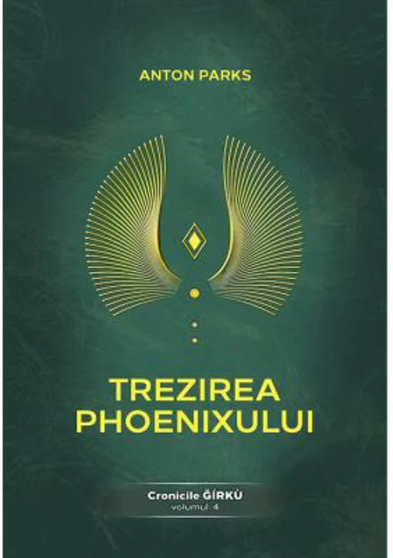 Trezirea Phoenixului. Cronicile Girku Volumul 4 - Anton Parks