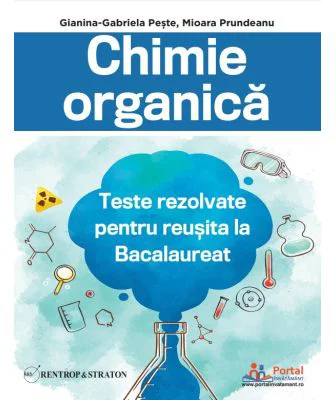 Chimie organica. Teste rezolvate pentru reusita la Bacalaureat - Gianina-Gabriela Peste