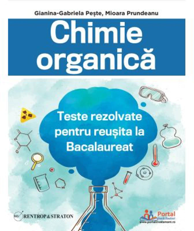 Chimie organica. Teste rezolvate pentru reusita la Bacalaureat - Gianina-Gabriela Peste
