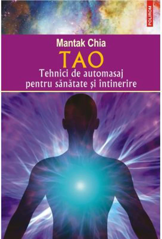 Tao. Tehnici de automasaj pentru sanatate si intinerire - Mantak Chia