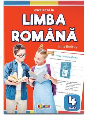 Exceleaza la limba romana clasa 4 - Irina Bodrug