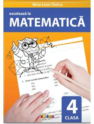 Exceleaza la matematica. clasa 4