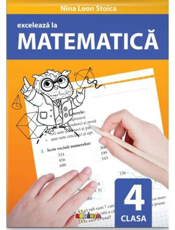 Exceleaza la matematica. clasa 4