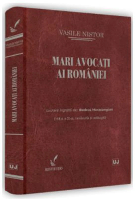 Mari avocati ai Romaniei. Editia a 2-a, revazuta si adaugita - Vasile Nistor