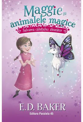 Maggie si animalele magice. Vol. 1: Salvarea calutului zburator - E. D. Baker