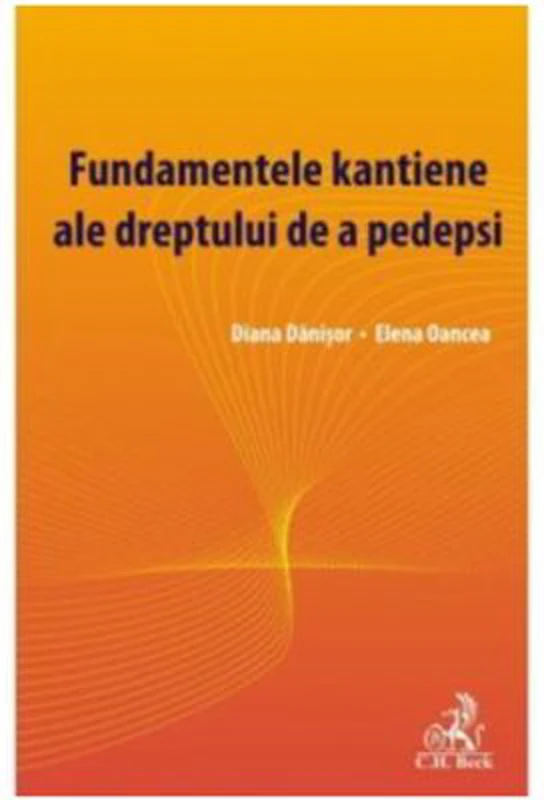 Fundamentele kantiene ale dreptului de a pedepsi - Diana Danisor, Elena Oancea
