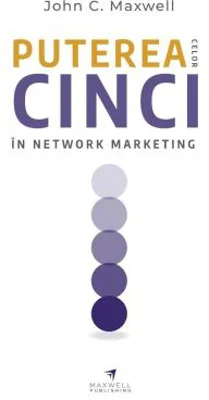 Puterea celor cinci in network marketing - John C. Maxwell