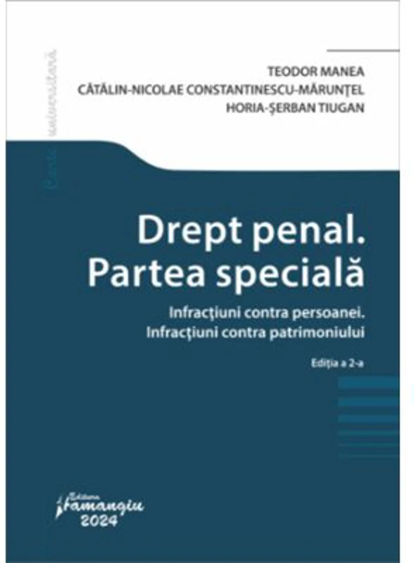 Drept penal. Partea speciala. Infractiuni contra persoanei. Infractiuni contra patrimoniului. Editia a 2-a - Teodor Manea