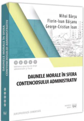 Daunele morale in sfera contenciosului administrativ - Mihai Baesu