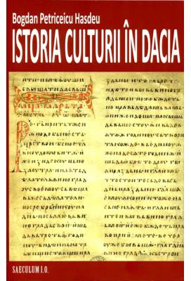 Istoria culturii in Dacia - Bogdan Petriceicu Hasdeu
