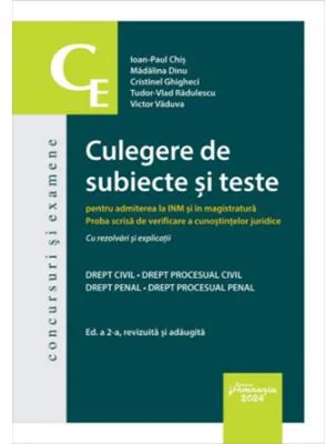 Culegere de subiecte si teste pentru admiterea la INM si in magistratura. Editia a 2-a - Ioan-Paul Chis