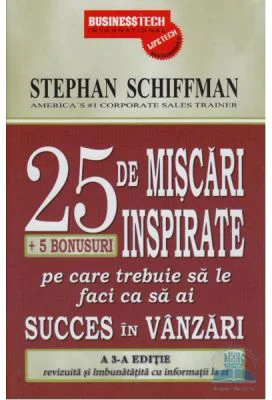 25 De Miscari Inspirate Pe Care Trebuie Sa Le Faci Ca Sa Ai Succes In Vanzari - Stephan Schiffman