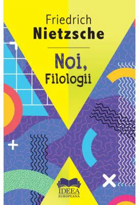 Noi, Filologii – Friedrich Nietzsche
