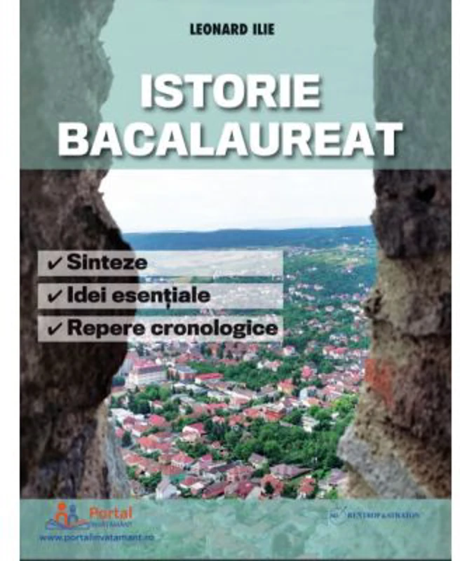 Istorie Bacalaureat. Sinteze, Idei esentiale si Repere cronologice - Leonard Ilie