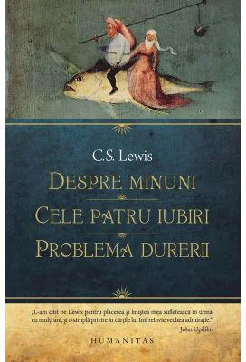Despre minuni. Cele patru iubiri. Problema durerii - C. S. Lewis