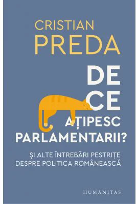 De ce atipesc parlamentarii? Si alte intrebari pestrite despre politica romaneasca - Cristian Preda