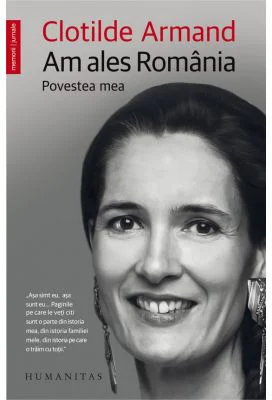 Am ales Romania. Povestea Mea - Clotilde Armand
