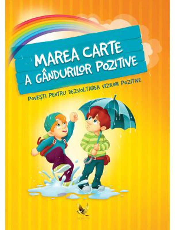 Marea carte a gandurilor pozitive. Povesti pentru dezvoltarea viziunii pozitive