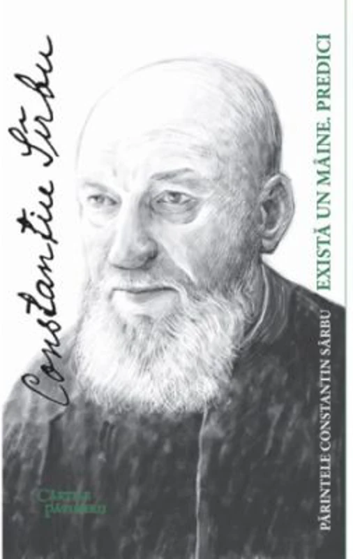 Exista un maine. Predici - Constantin Sarbu