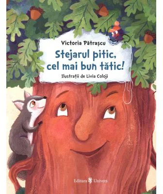 Stejarul pitic, cel mai bun tatic! - Victoria Patrascu