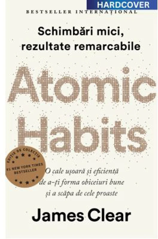 Atomic Habits. Editie cartonata de colectie - James Clear