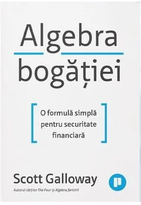 Algebra bogatiei - Scott Galloway