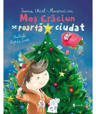 Mos Craciun se poarta ciudat - Ioana Chicet-Macoveiciuc