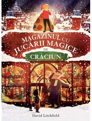 Magazinul cu jucarii magice de Craciun (Quarto) - David Litchfield