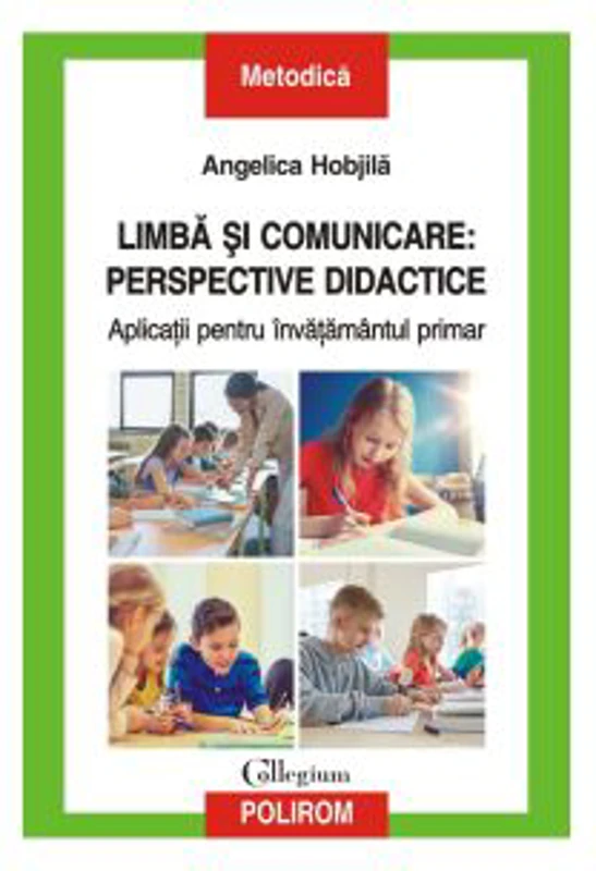 Limba si comunicare. Perspective didactice. Aplicatii pentru invatamantul primar - Angelica Hobjila