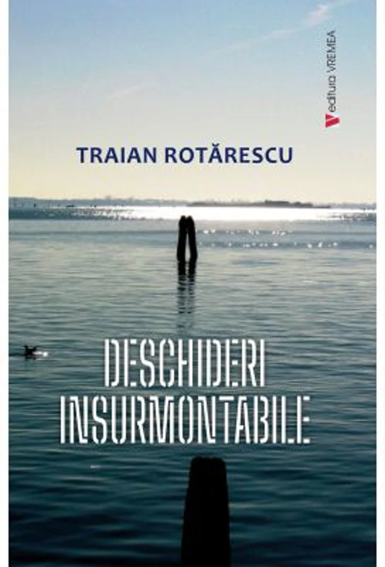 Deschideri insurmontabile - Traian Rotarescu