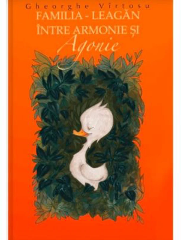 Familia, leagan intre armonie si agonie - Gheorghe Virtosu