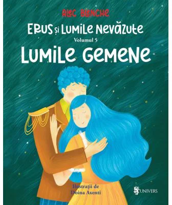 Erus si Lumile nevazute vol 5 - Lumile gemene - Alec Blenche