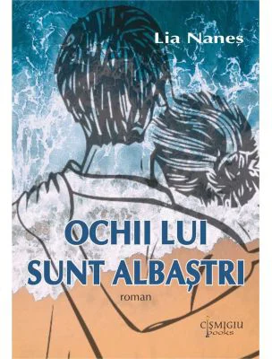 Ochii Lui sunt albastri - Lia Nanes