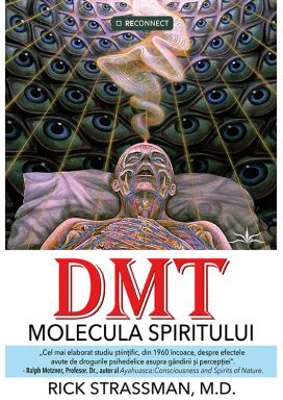 DMT: Molecula spiritului - Rick Strassman