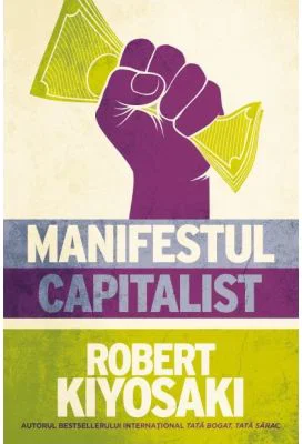 Manifestul capitalist - Robert T. Kiyosaki