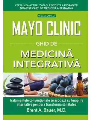 Mayo Clinic. Ghid de medicina integrativa - Brent A. Bauer