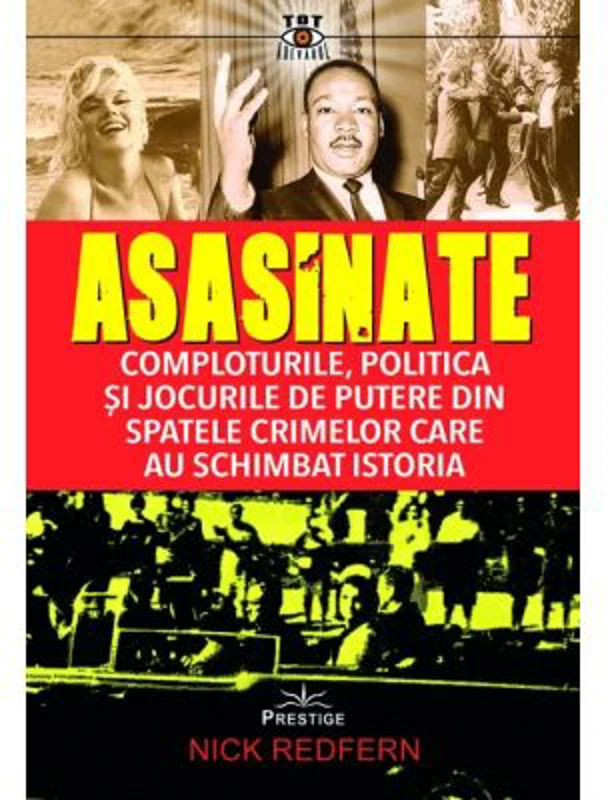 Asasinate. Comploturile, politica si jocurile de putere din spatele crimelor care au schimbat istoria - Nick Redfern
