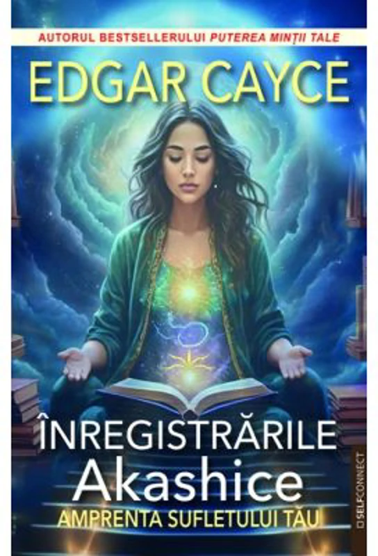 Inregistrarile Akashice. Amprenta sufletului tau - Edgar Cayce
