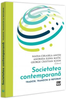 Societatea contemporana. Traditie, tranzitie si reforme - Nadia-Cerasela Anitei