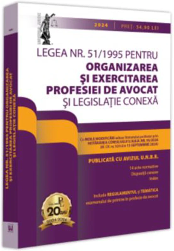 Legea nr. 51/1995 pentru organizarea si exercitarea profesiei de avocat si legislatie conexa 2024. Legislatia profesiei de avocat. Editie tiparita pe