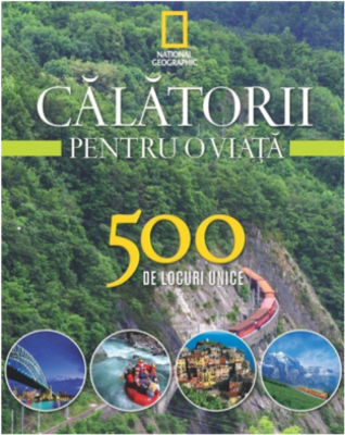 Calatorii pentru o viata. 500 de locuri unice. Vol. 3